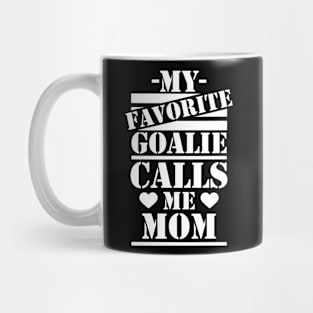 My Favorite Goalie Calls Me Mom T-Shirt Mug